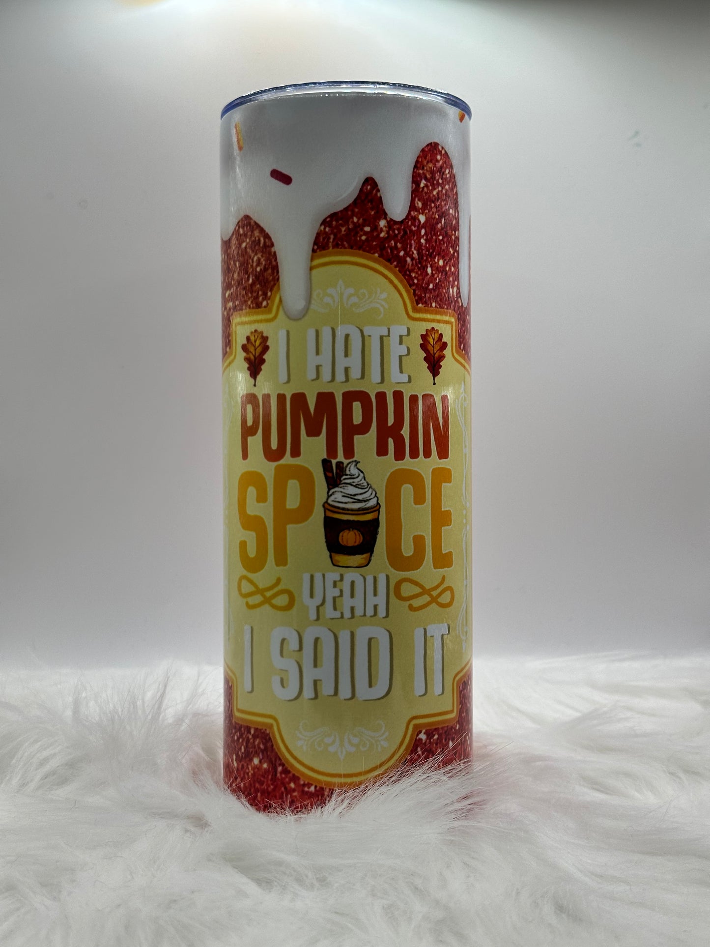 20oz - I Hate Pumpkin Spice