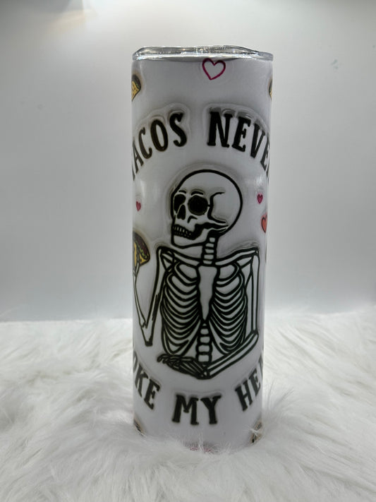 20oz - Tacos never broke my heart