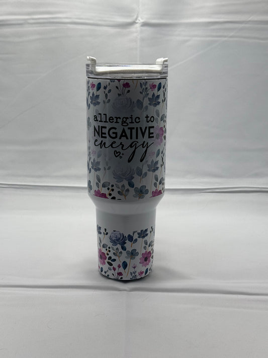 40oz Tumbler – Allergic to Negative Energy