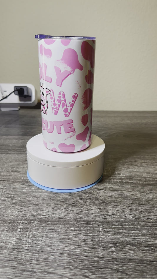 12oz Tumbler - Pink 'Holy Cow I'm Cute' Tumbler